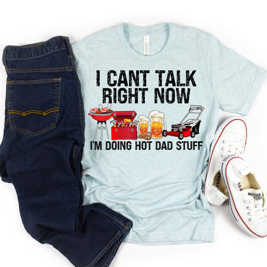 Canβt talk right now Iβm doing hot dad stuff