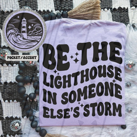 Be the lighthouse in someone elseโs storm