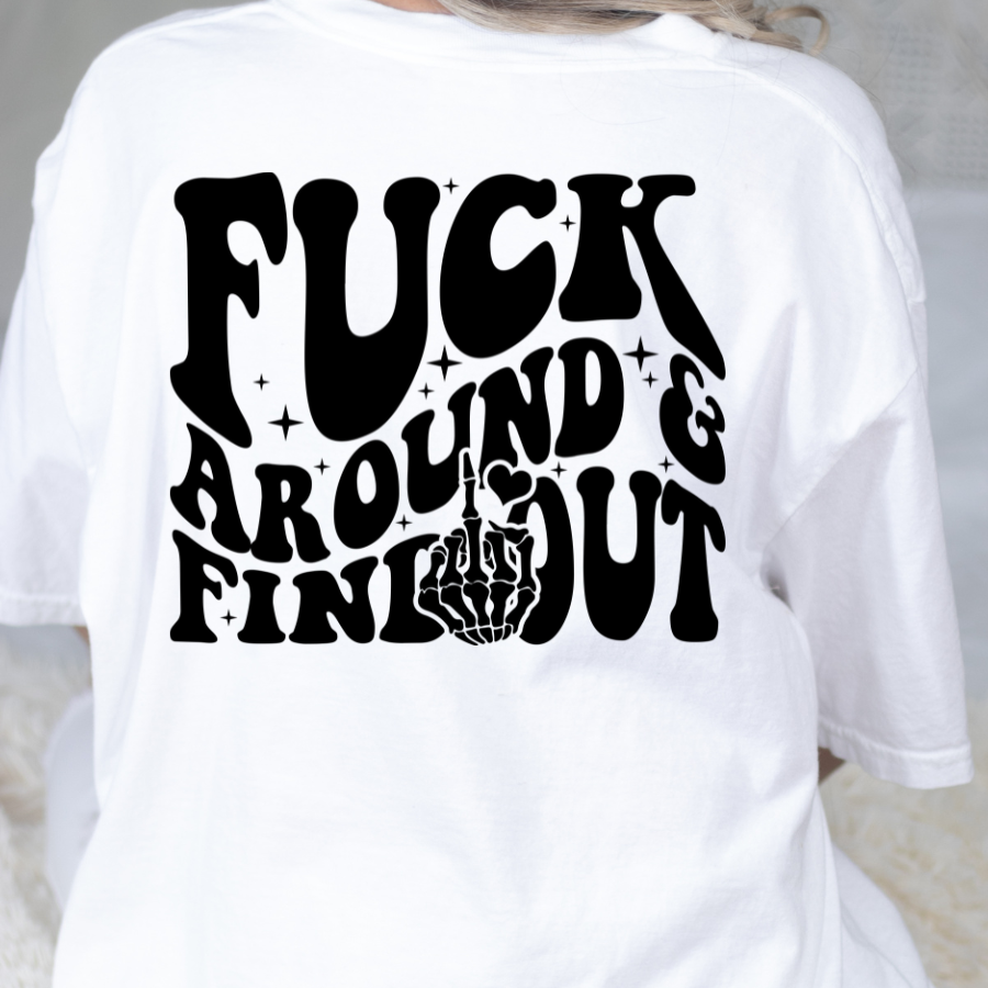 Fuck around and find out