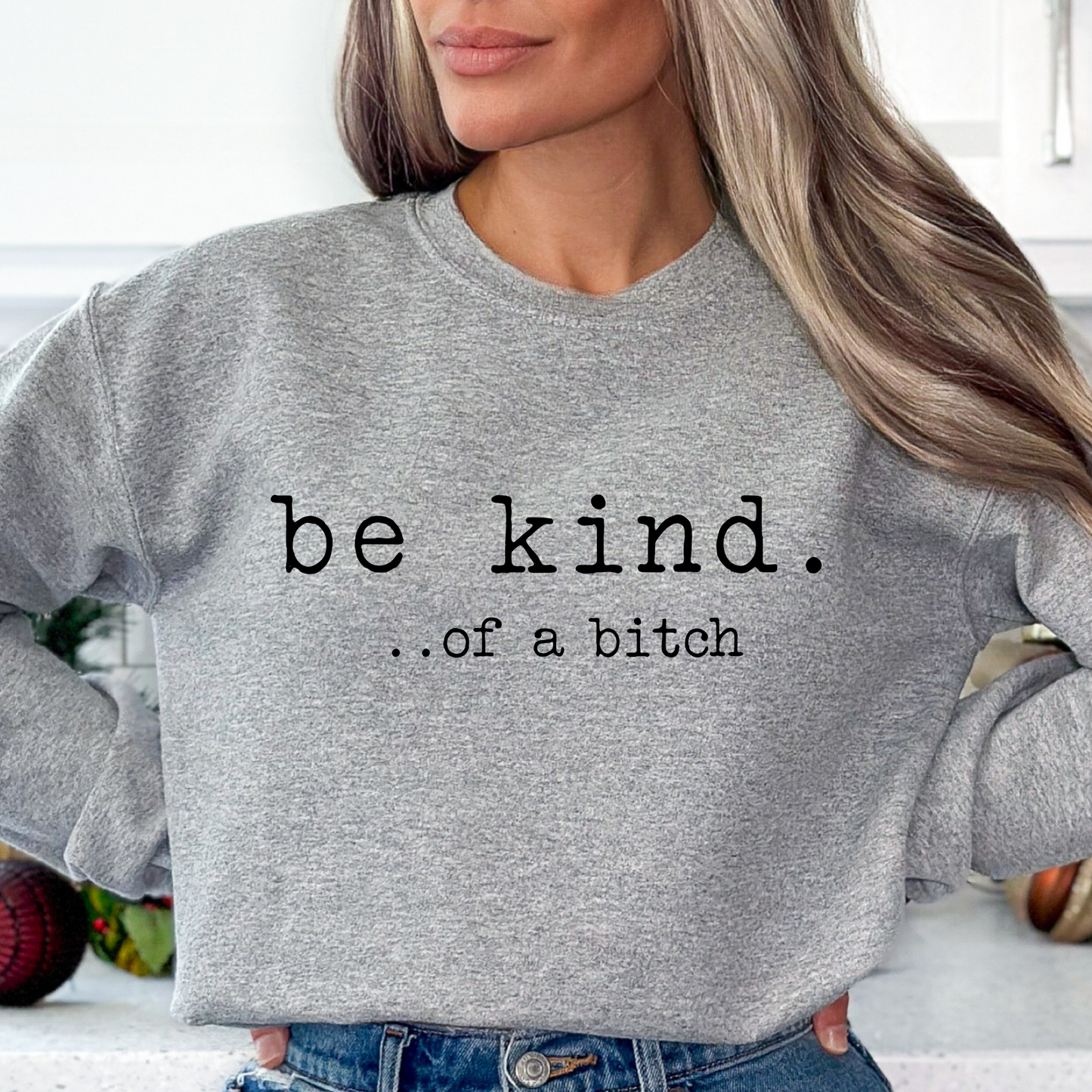 Be kind .. of a bitch