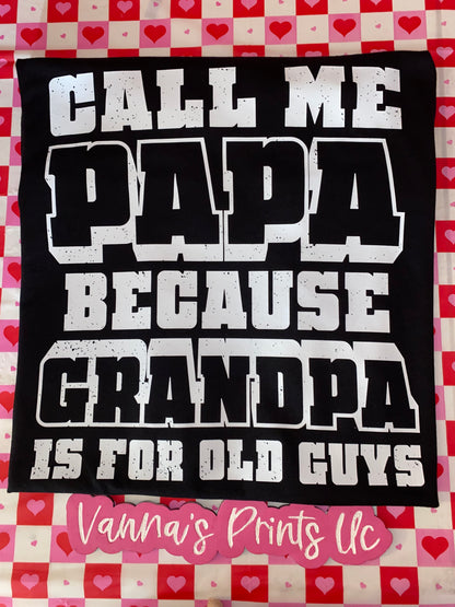 Call me papa because grandpa is old guys