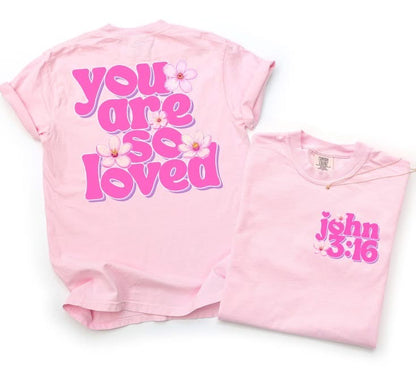 You are so loved. John 3:16