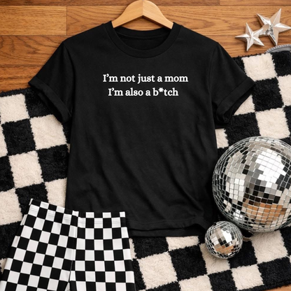 I’m not just a mom I’m also a b*tch