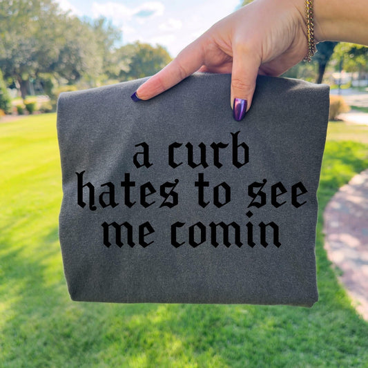 a Curb Hates to See me Coming