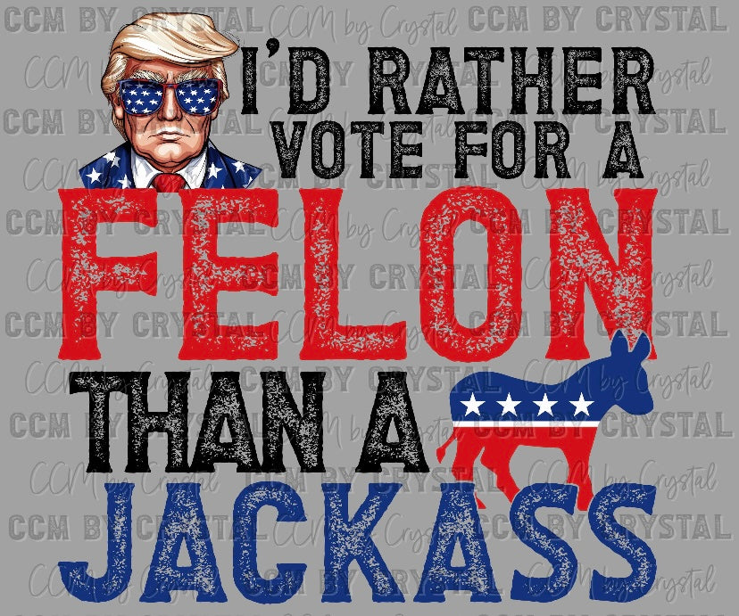 I’d rather vote for a felon - in black