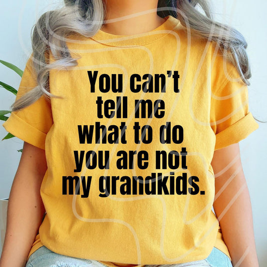 You are not my grandkids